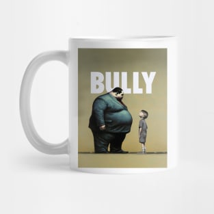 Bully No. 1: You are NOT the Boss of Me... not today! Mug